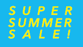 SUPER SUMMER SALE!